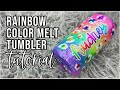 Rainbow Color Melt Tumbler Tutorial