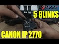 Canon Ip2770 5 Blinks Problem