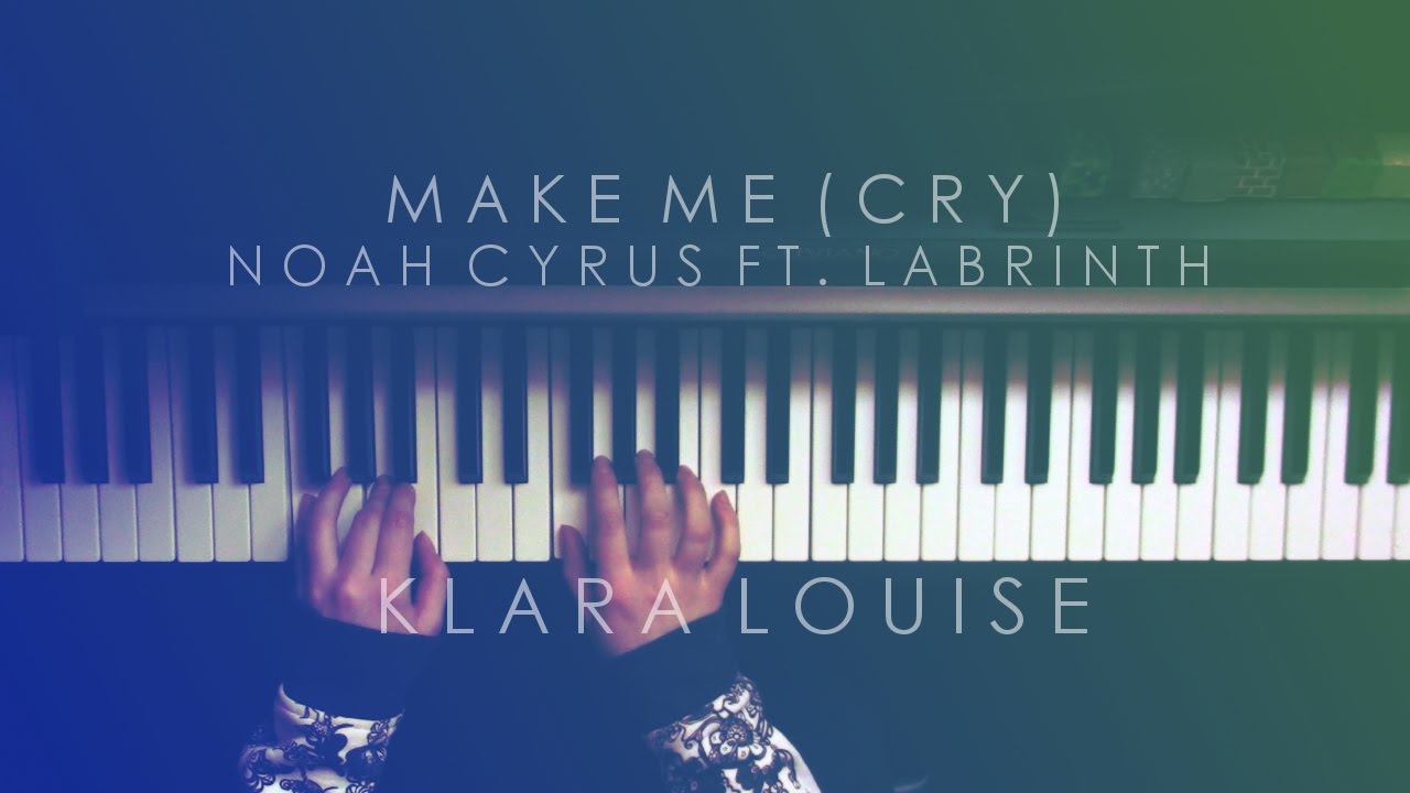 noah cyrus make me piano make me cry noah cyrus ft labrinth piano cover youtube noah cyrus make me piano make me cry noah cyrus ft labrinth piano cover youtube