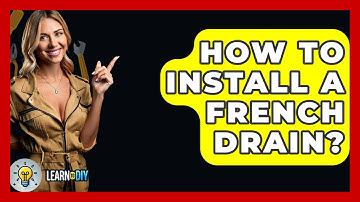 How To Install A French Drain? - LearnToDIY360.com