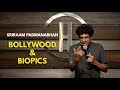 Bollywood  biopics  stand up comedy by sriraam padmanabhan