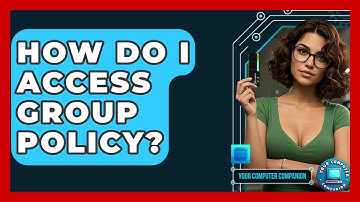 How Do I Access Group Policy? - Your Computer Companion