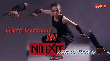 Chintya Candranaya Full Movie Lady of Fury VI : NO EXIT