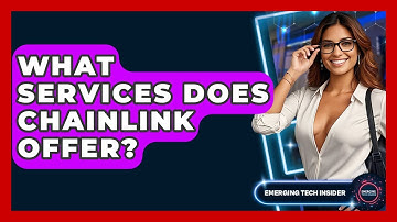 What Services Does Chainlink Offer? - Emerging Tech Insider