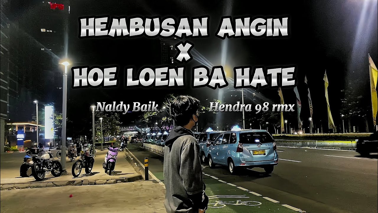 DJ SAD!! HEMBUSAN ANGIN x HOE LOEN BA HATE (NALDY BAIK FEAT HENDRA 98 REMIX 🥀)new song 2023