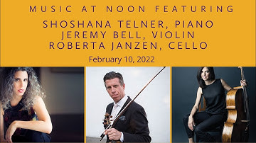 Music at Noon with Shoshana Telner, piano; Jeremy Bell, violin; Roberta Janzen, cello.