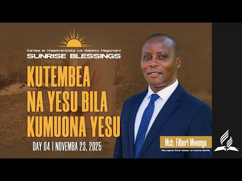SUNRISE BLESSINGS KUTEMBEA NA YESU BILA KUMUONA YESU MCH FILBERT MWANGA 27 11 2025 
