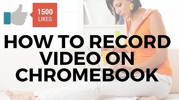 How To Record Video On Chromebook