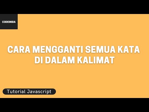 Tutorial Javascript: Cara Mengganti Semua Kata di dalam Kalimat
