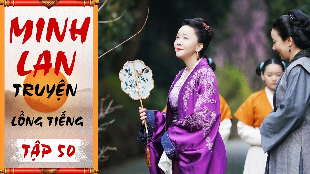 ⁣Minh Lan Truyện (Lồng Tiếng) -Tập 50 FULL | Phim Cổ Trang Trung Quốc 2019 (13h, Thứ 2 - 7 trên HTV7)