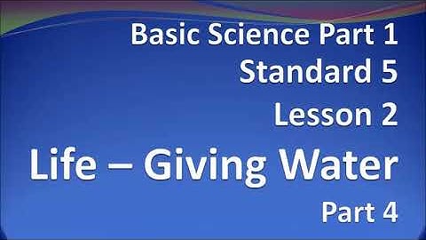 Standard 5 Basic Science Lesson 2 Life giving water part 4