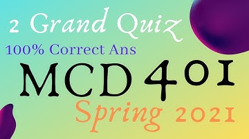 MCD401 (2) Grand Quiz | 100% Correct Ans | Spring 2021
