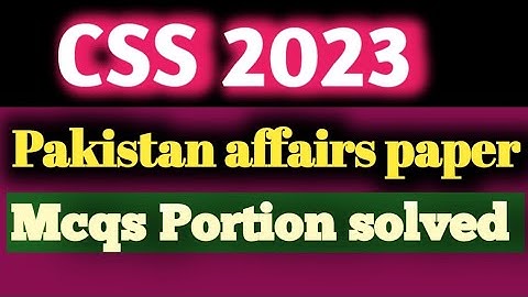 CSS 2023 Pakistan affair paper Mcqs portion solved | Pakistan affairs paper 2023 Mcqs solution #css