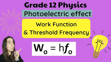 Threshold Frequency and Work Function Grade 12 Photoelectric Effect