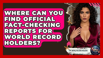 Where Can You Find Official Fact-Checking Reports for World Record Holders?