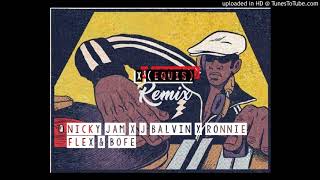 X (EQUIS) REMIX  - Nicky jam & J balvin Ft. Ronnie Flex y Bof