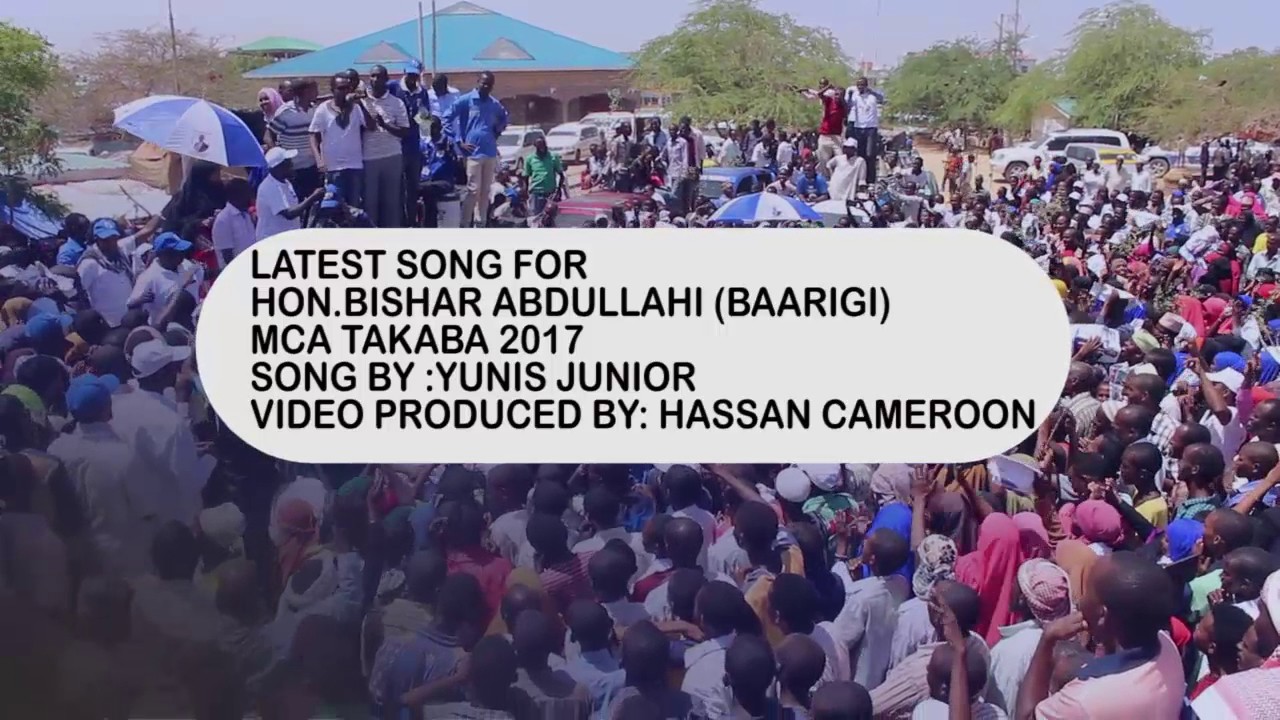 Latest campaign song for Hon.Bishar Baarigi by Yunis Junior 2017.