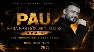 Pau - Kara Kaş Gözlerin Elmas - REMİX | RİO PRODUCTION & ERSİN AKBAŞ