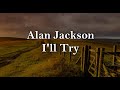 Alan Jackson - I'll Try Tradução