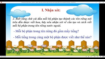 Luyện từ và câu 4 - Tuần 8 - Bài: Cách viết tên người, tên địa lí nước ngoài