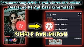 Tutorial cara memasukan efek klip grafis keren Beatsync keAplikasi Kinemaster | Kinemaster
