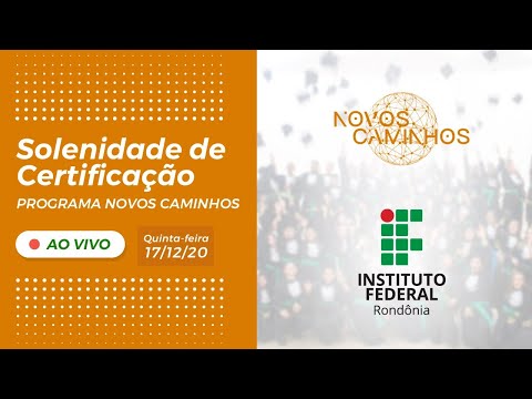 Solenidade de Certificação - Cursos FIC Programa Novos Caminhos IFRO