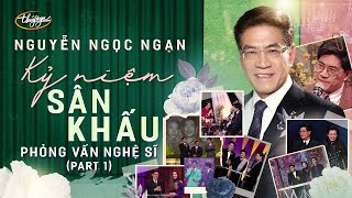 Nguyễn Ngọc Ngạn | Kỷ Niệm Sân Khấu - Phỏng Vấn Nghệ Sĩ | Part 1