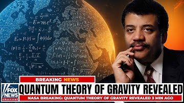 NASA Breaking: Quantum Theory of Gravity REVEALED 3 Min Ago