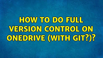 How to do full version control on OneDrive (with git?)?