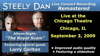 Steely Dan  2009-09-03 Chicago, IL &quot;Royal Scam Night&quot; with Larry Carlton | Remastered Full Concert