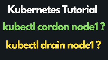 Kubernetes tutorial | Cordon and Drain Commands