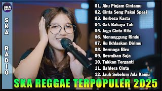 SKA Reggae Paling Ngehits Dan Enak Didengar - Kumpulan Lagu SKA Terbaru 2025 - Aku Pinjam Cintamu