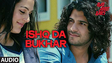 Ishq Da Bukhar Full Audio Song | Mad About Dance