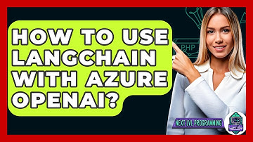 How To Use Langchain With Azure Openai? - Next LVL Programming