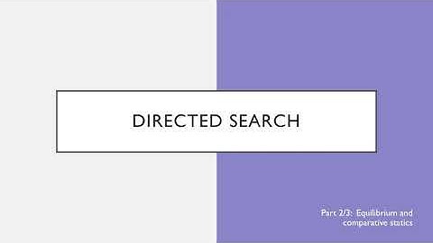 Directed Search(2/3):Equilibrium and Comparative Statics