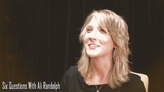 Ali Randolph - Six Questions