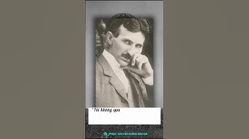 Những danh ngôn bất hủ của nhà bác học điên Nikola Tesla