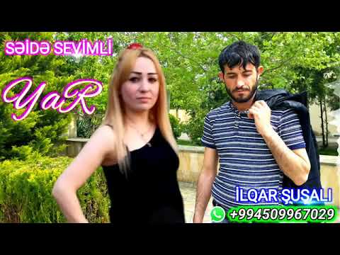 İlqar Şuşalı - Yar ft. Seide Sevimli
