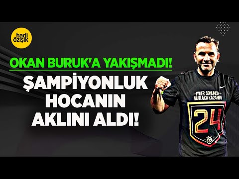 ŞAMPİYONLUK FUTBOLCULARIN DEĞİL HOCANIN AKLINI ALDI! OKAN BURUK'A YAKIŞMAYAN İĞREÇ HAREKETLER!