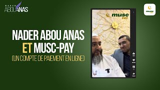 NADER ABOU ANAS ET MUSC-PAY (un compte de paiement en ligne)