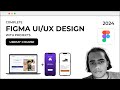 Complete figma uiux design course with projects 2024