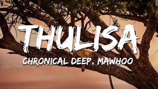 Chronical Deep, MaWhoo, Ciniso & Cnethemba Gonelo - Thulisa (Lyrics)