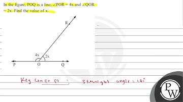 In the figure, \( \mathrm{POQ} \) is a line, \( \angle \mathrm{POR}=4 \mathrm{x} \) and \( \angl...