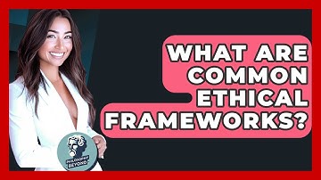 What Are Common Ethical Frameworks? - Philosophy Beyond
