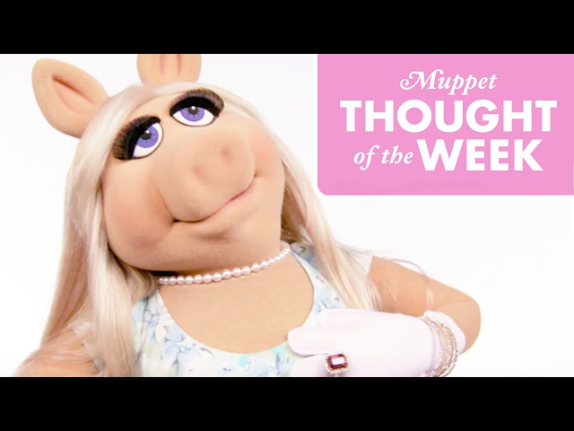 Miss Piggy's Age-Old Wisdom  Muppet Thought of the Week by The Muppets 