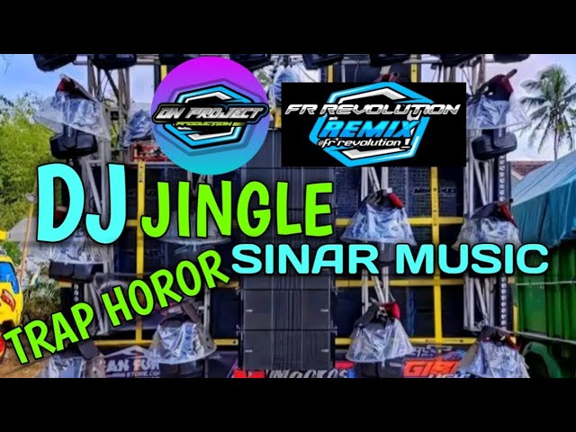 DJ JINGLE SINAR MUSIC TRAP HOROR BASS HOREG 🔥🔥🔥🔥🔥🔥 class=