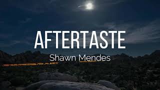 Shawn Mendes - Aftertaste (Lyrics)