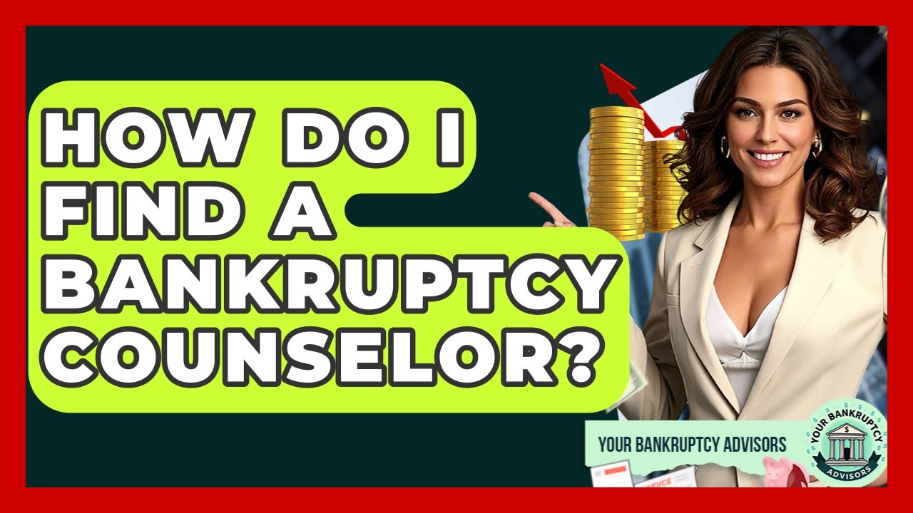 How Do I Find A Bankruptcy Counselor? - Your Bankruptcy Advisors