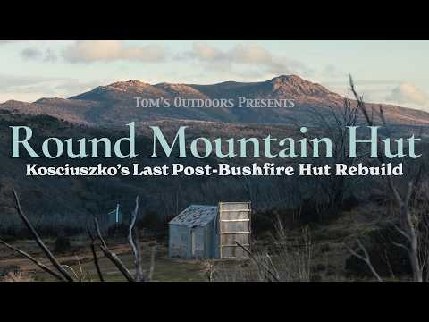 Round Mountain Hut | The Final Chapter in the Kosciuszko Huts Rebuild Program