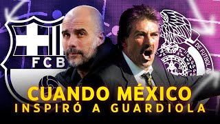 Cuando la SELECCIÓN MEXICANA INSPIRÓ a PEP GUARDIOLA 🔴